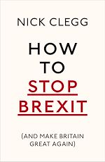 Télécharger le livre :  How To Stop Brexit (And Make Britain Great Again)