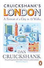 Télécharger le livre :  Cruickshank's London: A Portrait of a City in 13 Walks