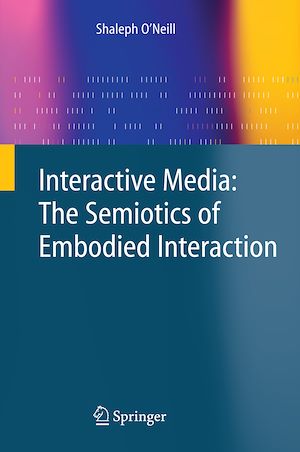 Téléchargez le livre :  Interactive Media: The Semiotics of Embodied Interaction
