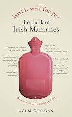 Télécharger le livre :  Isn't It Well For Ye?: The Book of Irish Mammies
