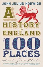Télécharger le livre :  A History of England in 100 Places