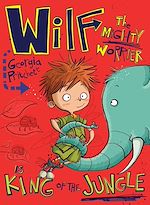 Télécharger le livre :  Wilf the Mighty Worrier is King of the Jungle