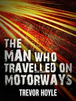 Télécharger le livre :  The Man Who Travelled on Motorways