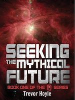 Télécharger le livre :  Seeking the Mythical Future