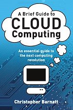 Télécharger le livre :  A Brief Guide to Cloud Computing