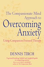 Télécharger le livre :  The Compassionate Mind Approach to Overcoming Anxiety