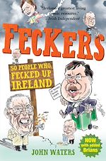 Download this eBook Feckers: 50 People Who Fecked Up Ireland