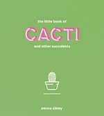 Télécharger le livre :  The Little Book of Cacti and Other Succulents