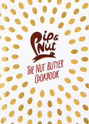 Download the eBook: Pip & Nut: The Nut Butter Cookbook