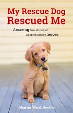 Download this eBook My Rescue Dog Rescued Me