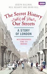Télécharger le livre :  The Secret History of Our Streets: London