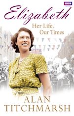 Download this eBook Elizabeth: Her Life, Our Times