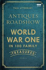 Télécharger le livre :  Antiques Roadshow: World War I in 100 Family Treasures