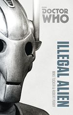 Télécharger le livre :  Doctor Who: Illegal Alien