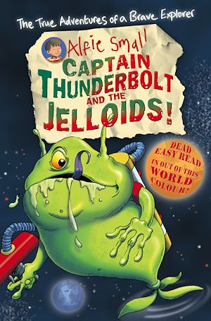Download the eBook: Alfie Small: Captain Thunderbolt and the Jelloids