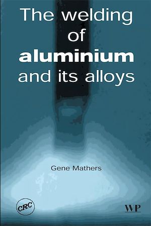 Download the eBook: The Welding of Aluminium and Its Alloys