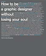 Télécharger le livre :  How to be a Graphic Designer Without Losing Your Soul, 2nd Edition