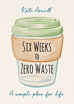 Télécharger le livre :  Six Weeks to Zero Waste