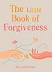 Télécharger le livre :  The Little Book of Forgiveness