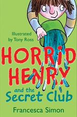 Download this eBook Horrid Henry And The Secret Club