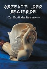 Télécharger le livre :  Objekte der begierde - Zur Erotik des Tastsinnes