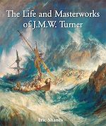 Download this eBook The Life and Masterworks of J.M.W. Turner