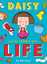 Télécharger le livre :  Daisy and the Trouble with Life