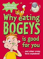 Télécharger le livre :  Why Eating Bogeys is Good for You