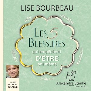 Téléchargez le livre :  Les 5 blessures qui empêchent d'être soi-même