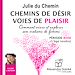 Télécharger le livre :  Chemins de désir, voies de plaisir - Vol. 1