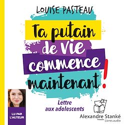 Télécharger le livre :  Ta putain de vie commence maintenant