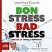 Télécharger le livre :  Bon stress, bad stress