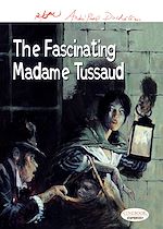 Télécharger le livre :  The Fascinating Madame Tussaud