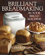 Télécharger le livre :  Brilliant Breadmaking in Your Bread Machine