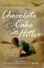 Télécharger le livre :  Chocolate Cake with Hitler: A Nazi Childhood