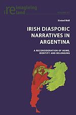 Télécharger le livre :  Irish Diasporic Narratives in Argentina