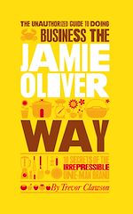 Télécharger le livre :  The Unauthorized Guide To Doing Business the Jamie Oliver Way