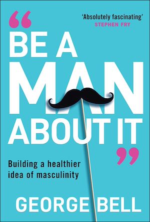 Download the eBook: Be a Man About It
