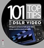 Télécharger le livre :  101 Top Tips for DSLR Video