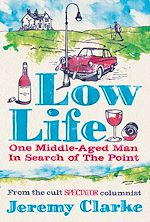 Télécharger le livre :  Low Life: One Middle-Aged Man in Search of the Point