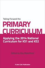 Download this eBook Taking Forward the Primary Curriculum: Preparing for the 2014 National Curriculum