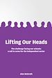 Télécharger le livre :  Lifting Our Heads: The challenge facing our schools: a call-to-arms for the independent sector
