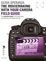 Télécharger le livre :  The Moviemaking with Your Camera Field Guide