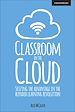 Télécharger le livre :  Classroom in the Cloud: Seizing the Advantage in the Blended Learning Revolution