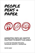 Download this eBook People, Pens and Paper: Fresh Ideas for Schools to Teach the Creative Process