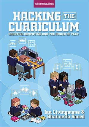 Téléchargez le livre :  Hacking the Curriculum: How Digital Skills Can Save Us from the Robots