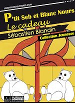 Télécharger le livre :  P'tit Seb et Blanc Nours, le cadeau
