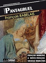 Télécharger le livre :  Pantagruel, (Français moderne et moyen Français comparés)