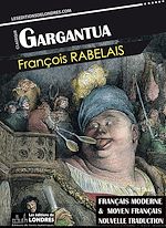 Télécharger le livre :  Gargantua, (Français moderne et moyen Français comparés)