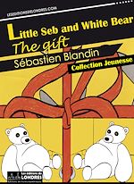 Télécharger le livre :  Little Seb and White Bear, the gift
